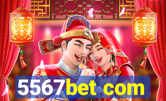 5567bet com